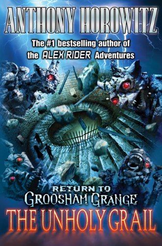 Return to Groosham Grange: The Unholy Grail by Anthony Horowitz