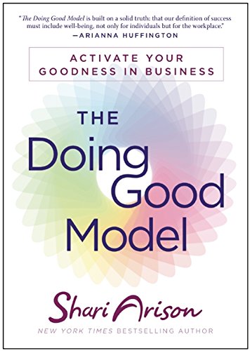 The Doing Good Model: Activate Your Goodness in Business by Shari Arison