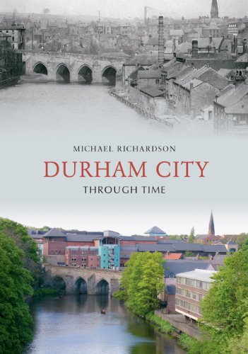 Durham City Through Time by Michael Richardson