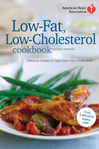 American Heart Association Low-Fat, Low-Cholesterol Cookbook, 4th edition: Delicious Recipes to Help Lower Your Cholesterol by American Heart Association