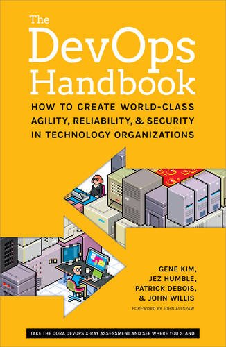 The DevOps Handbook: How to Create World-Class Agility, Reliability, and Security in Technology Organizations by Gene Kim