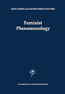 Feminist Phenomenology (Contributions to Phenomenology Book 40)