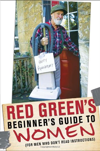 Red Green's Beginner's Guide to Women: by Steve Smith