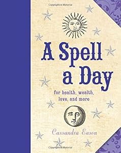 A Spell a Day: For Health, Wealth, Love, and More