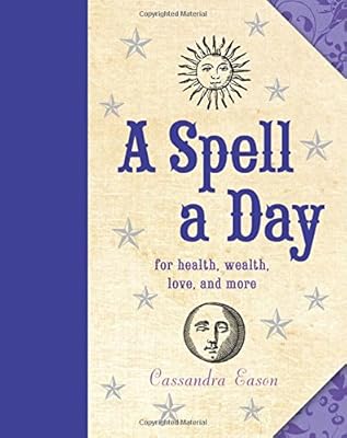 A Spell a Day: For Health, Wealth, Love, and More