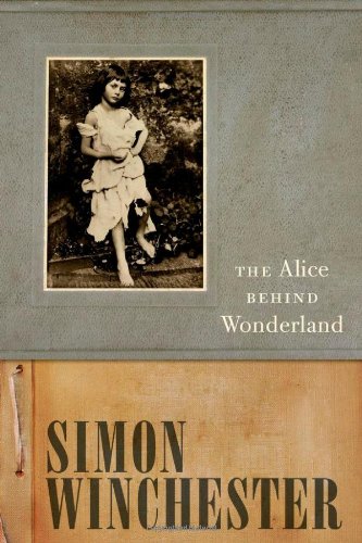 The Alice Behind Wonderland by Simon Winchester