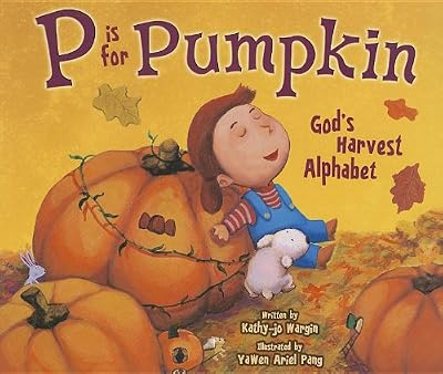 P Is for Pumpkin: God's Harvest Alphabet