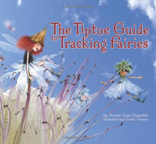 The Tiptoe Guide to Tracking Fairies by Ammi-Joan Paquette