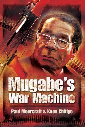 Mugabe’s War Machine by Knox Chitiyo