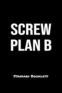 Screw Plan B Standard Booklets: A softcover fitness tracker to record five exercises for five days worth of workouts. by Standard Booklets