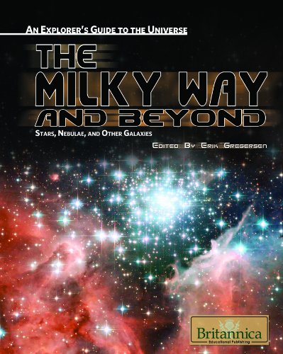 The Milky Way and Beyond: Stars, Nebulae, and Other Galaxies by Erik Gregersen  (Editor)