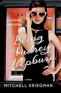 Being Audrey Hepburn: A Novel