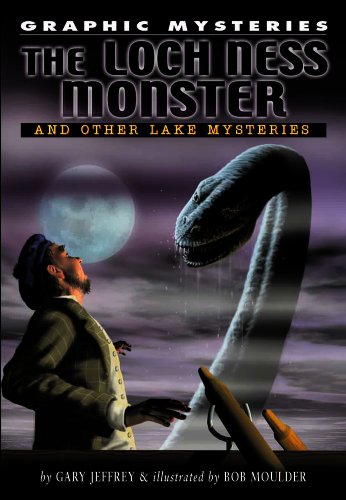 Loch Ness Monster, the Lake Erie Monster, And Champ of Lake Champlain (Graphic Mysteries) by Gary Jeffrey