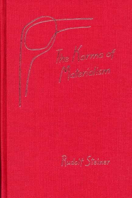 Karma of Materialism: 9 lectures, Berlin, July 31–Sept. 25, 1917 (CW 176) by Rudolf Steiner