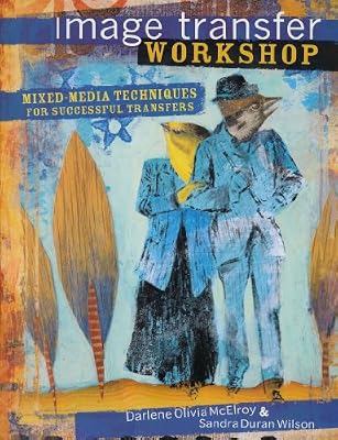 Image Transfer Workshop: Mixed-Media Techniques for Successful Transfers
