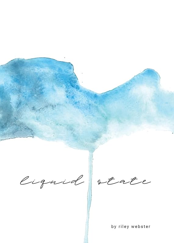 Liquid State by Riley Webster