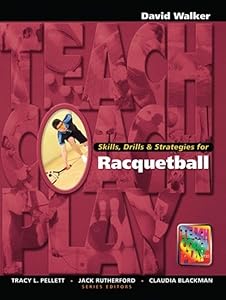 Skills, Drills & Strategies for Racquetball: A Managerial Approach (Race and Politics) by David Walker