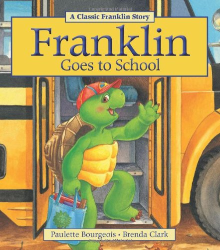 Franklin Goes to School by Paulette Bourgeois