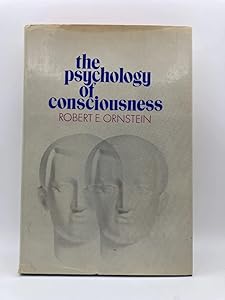 The Psychology of Consciousness by Robert E. Ornstein