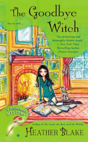 The Goodbye Witch: A Wishcraft Mystery by Heather Blake