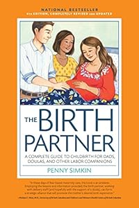 The Birth Partner, Revised 4th Edition, with New Illustrations: A Complete Guide to Childbirth for Dads, Doulas, and All Other Labor Companions