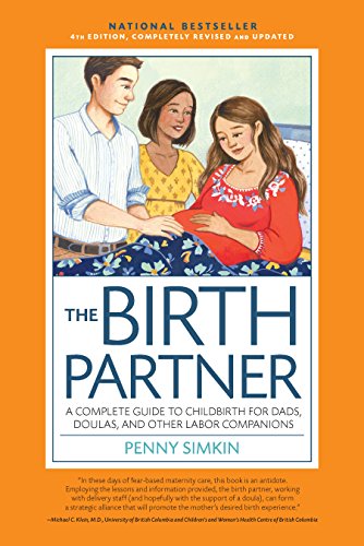 The Birth Partner, Revised 4th Edition, with New Illustrations: A Complete Guide to Childbirth for Dads, Doulas, and All Other Labor Companions by Penny Simkin