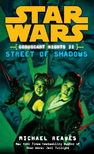 Street of Shadows: Star Wars (Coruscant Nights, Book II) by Michael Reaves