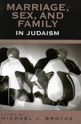 Marriage, Sex and Family in Judaism