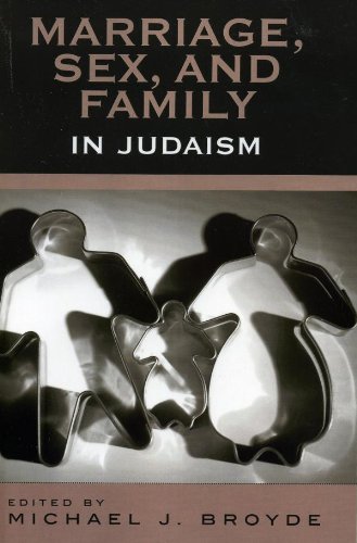 Marriage, Sex and Family in Judaism by Michael J. Broyde