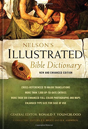 Nelson's Illustrated Bible Dictionary: New and Enhanced Edition by Ronald F. Youngblood  (Editor),