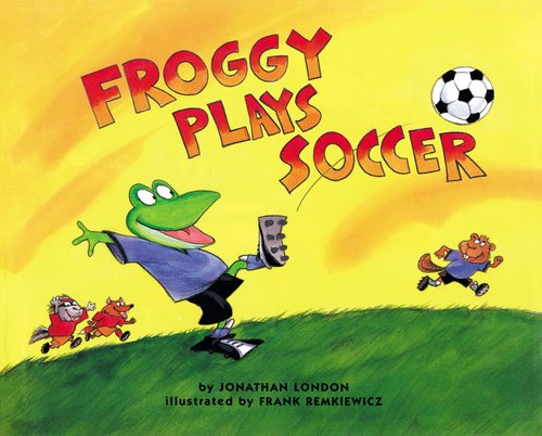 Froggy Plays Soccer by Jonathan London