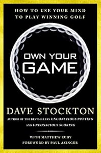 Own Your Game: How to Use Your Mind to Play Winning Golf