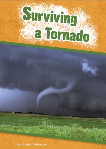 Surviving a Tornado by Heather Adamson