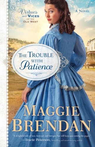 The Trouble with Patience: A Novel by Maggie Brendan