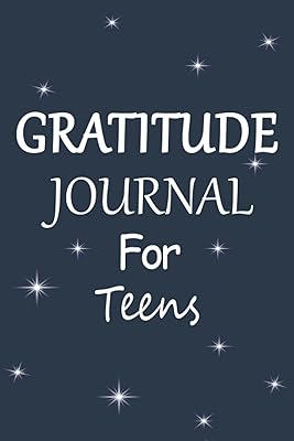 Gratitude Journal for Teens: Mindfulness Diary with Prompts to Cultivate a Habit of Awareness and Improve Well-being Daily Gratitude Journal for Teenage Boys and Girls (gratitude journal prompts).
