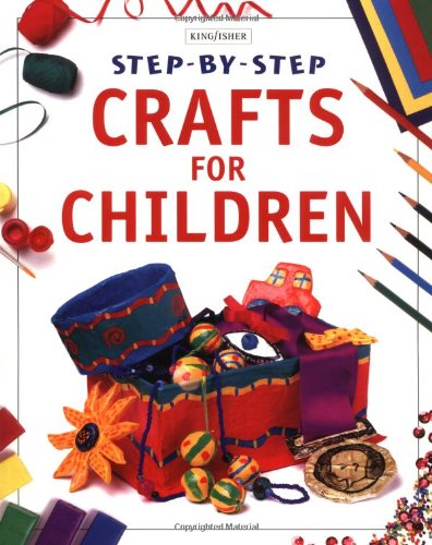 Step-By-Step Crafts for Children (Jewelry Crafts) by Editors of Kingfisher