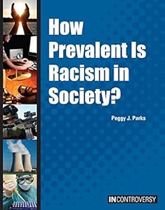 How Prevalent Is Racism in Society? by Peggy J. Parks