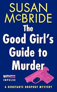 The Good Girl's Guide to Murder: A Debutante Dropout Mystery