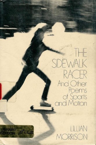 The Sidewalk Racer, and Other Poems of Sports and Motion by Lillian Morrison