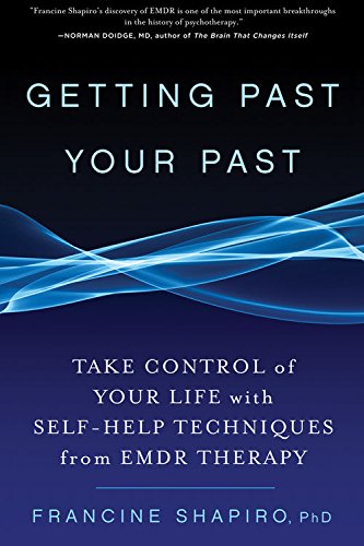Getting Past Your Past:&nbsp;Take Control of Your Life with Self-Help Techniques from EMDR Therapy by Francine Shapiro