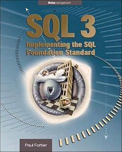 SQL 3: Implmenting the SQL Foundation Standard by Paul J. Fortier