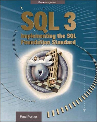 SQL 3: Implmenting the SQL Foundation Standard by Paul J. Fortier