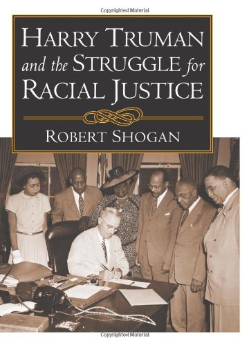 Harry Truman and the Struggle for Racial Justice by Robert Shogan