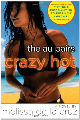 Crazy Hot (Au Pairs) by Melissa de la Cruz