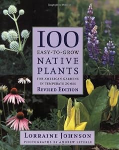 100 Easy-To-Grow Native Plants: For American Gardens in Temperate Zones