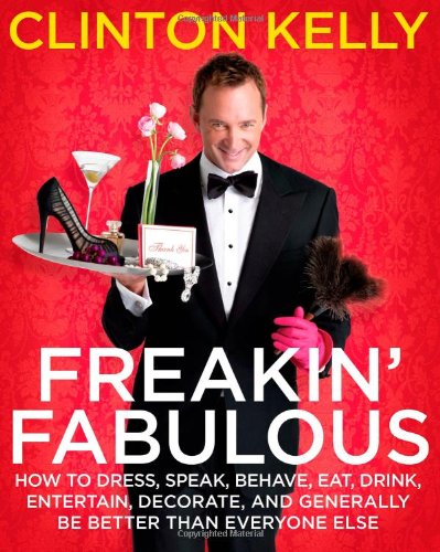 Freakin' fabulous by Clinton Kelly