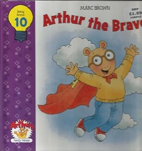 Arthur the Brave (Arthur's Family Values Series, Volume 10)
