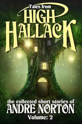 Tales from High Hallack, Volume 2: the collected short stories of Andre Norton
