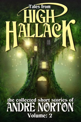 Tales from High Hallack, Volume 2: the collected short stories of Andre Norton by Andre Norton