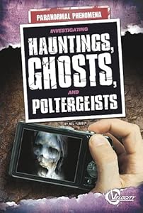 Investigating Hauntings, Ghosts, and Poltergeists